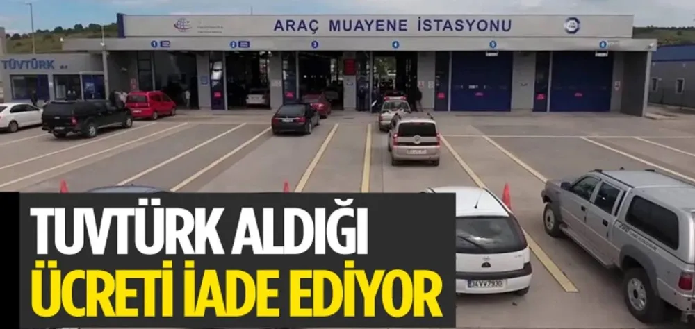 TÜVTÜRK O  Ücretleri İade Edecek 