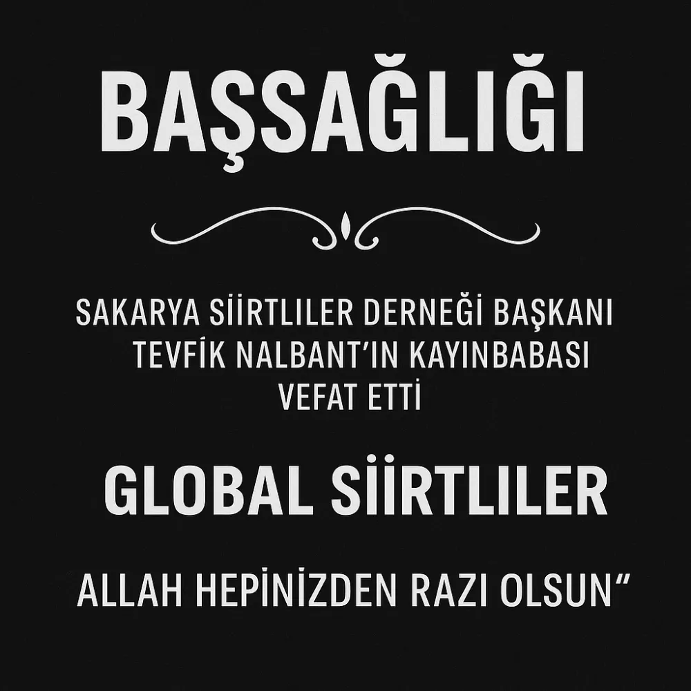 Sakarya Siirtliler Derneği Başkanı Tevfik Nalbant’ın Kayınbabası Hakkın Rahmetine Kavuştu