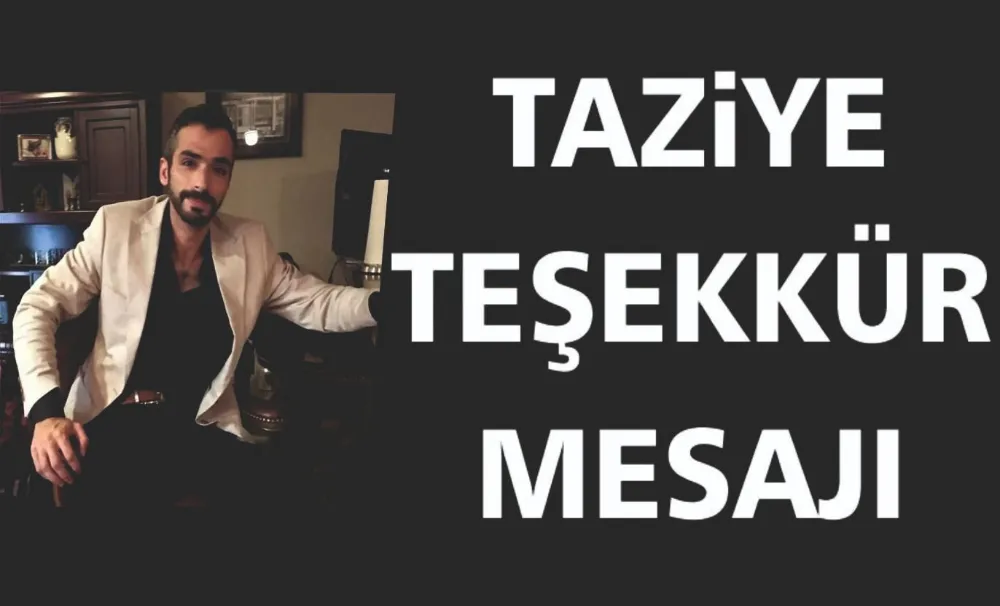 GÜLTEKİN BAYHAN’DAN TAZİYE VE TEŞEKKÜR MESAJI