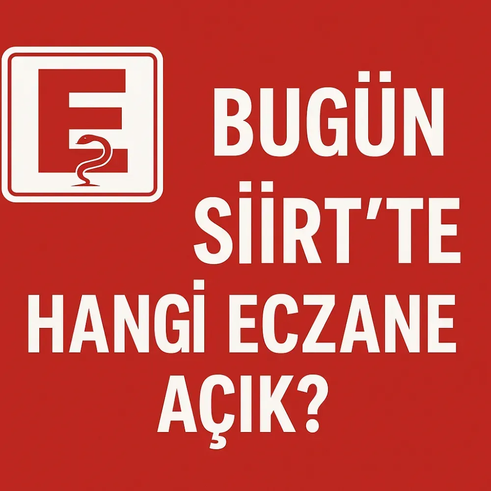 SİİRT’TE 26 KASIM ÇARŞAMBA AKŞAMI – 27 KASIM PERŞEMBE SABAHI NÖBETÇİ ECZANELER