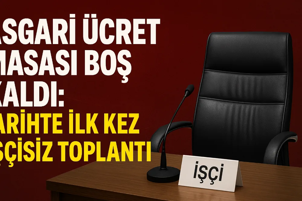 Asgari Ücret Masası Boş Kaldı: Tarihte İlk Kez İşçisiz Toplantı