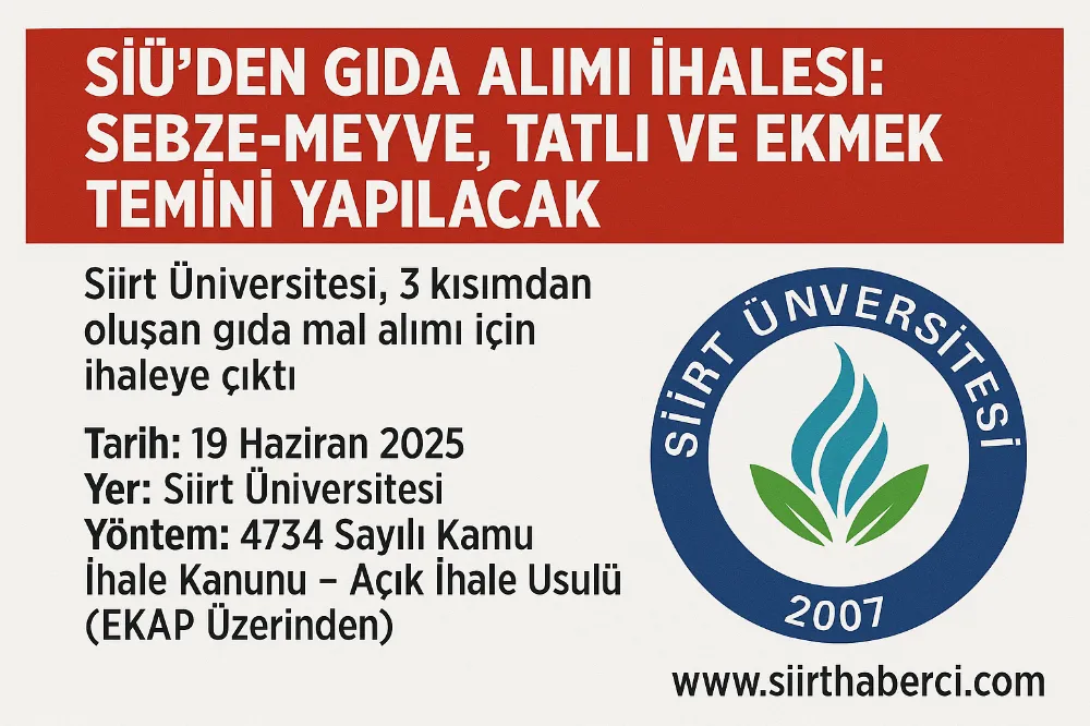 SİÜ’den Gıda Alımı İhalesi: Sebze-Meyve, Tatlı ve Ekmek Temini Yapılacak