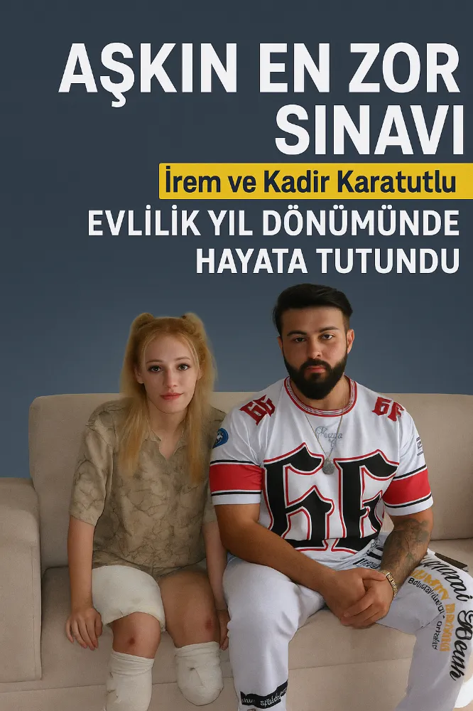 “Aşkın En Zor Sınavı: İrem ve Kadir Karatutlu Evlilik Yıl Dönümünde Hayata Tutundu” 