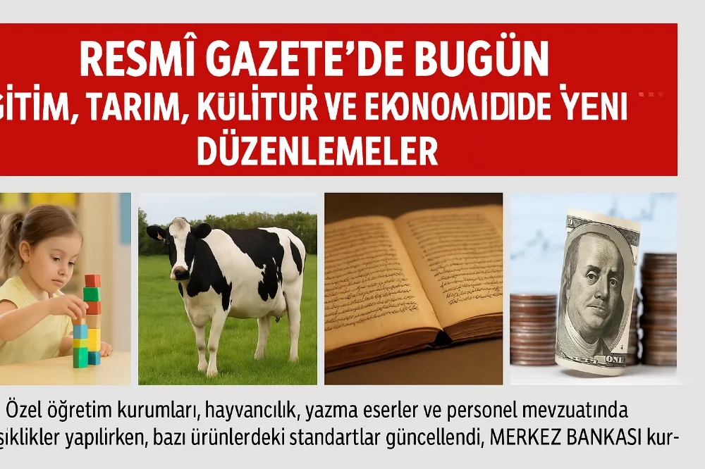 Resmî Gazete’de Bugün: Eğitim, Tarım, Kültür ve Ekonomide Siirt Dahil 81 ilde Yeni Düzenlemeler